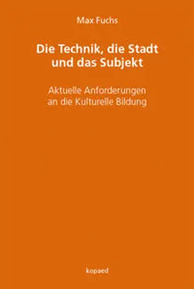 Fuchs |  Die Technik, die Stadt und das Subjekt | Buch |  Sack Fachmedien