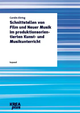 Ehring |  Schnittstellen von Film und Neuer Musik im produktionsorientierten Kunst- und Musikunterricht | eBook | Sack Fachmedien