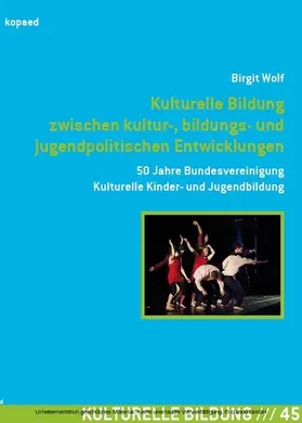 Wolf |  Kulturelle Bildung zwischen kultur-, bildungs- und jugendpolitischen Entwicklungen | eBook | Sack Fachmedien