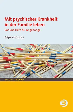 Bundesverband der Angehörigen psychisch Kranker e.V. |  Mit psychischer Krankheit in der Familie leben | Buch |  Sack Fachmedien