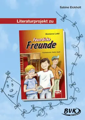 Eickholt |  Literaturprojekt zu Faustdicke Freunde | Buch |  Sack Fachmedien