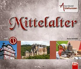 Scheller / van der Gieth |  Abenteuer Weltwissen - Mittelalter | Buch |  Sack Fachmedien