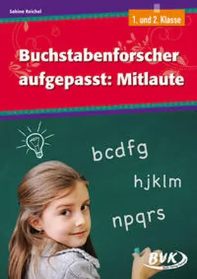 Reichel |  Buchstabenforscher aufgepasst: Mitlaute | Buch |  Sack Fachmedien