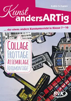 Schwarz |  Kunst andersARTig - der etwas andere Kunstunterricht in Klasse 7-10 | Buch |  Sack Fachmedien
