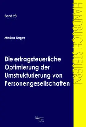 Unger |  Die ertragsteuerliche Optimierung der Umstrukturierung von Personengesellschaften | Buch |  Sack Fachmedien