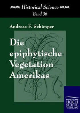 Schimper |  Die epiphytische Vegetation Amerikas | Buch |  Sack Fachmedien