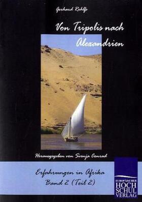 Rohlfs / Conrad |  Von Tripolis nach Alexandrien | Buch |  Sack Fachmedien