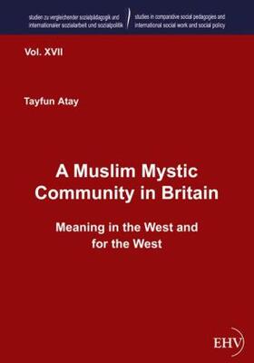 Atay |  A Muslim Mystic Community in Britain | Buch |  Sack Fachmedien