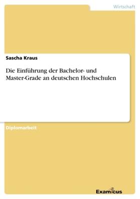 Kraus |  Die Einführung der Bachelor- und Master-Grade an deutschen Hochschulen | Buch |  Sack Fachmedien