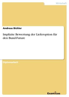 Bichler |  Implizite Bewertung der Lieferoption für den Bund-Future | Buch |  Sack Fachmedien