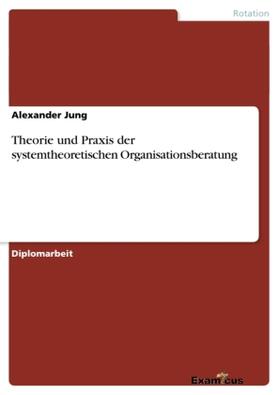 Jung |  Theorie und Praxis der systemtheoretischen Organisationsberatung | Buch |  Sack Fachmedien