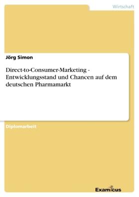 Simon |  Direct-to-Consumer-Marketing - Entwicklungsstand und Chancen auf dem deutschen Pharmamarkt | Buch |  Sack Fachmedien