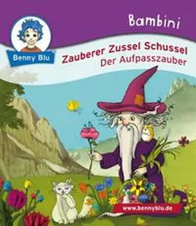 Larsen |  Bambini Zauberer Zussel Schussel. Der Aufpasszauber | Buch |  Sack Fachmedien