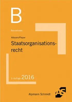 Altevers / Pieper | Basiswissen Staatsorganisationsrecht | Buch | 978-3-86752-466-7 | sack.de