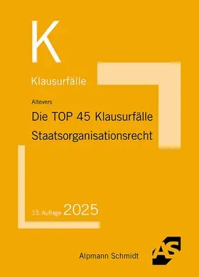 Altevers |  Die TOP 45 Klausurfälle Staatsorganisationsrecht | Buch |  Sack Fachmedien