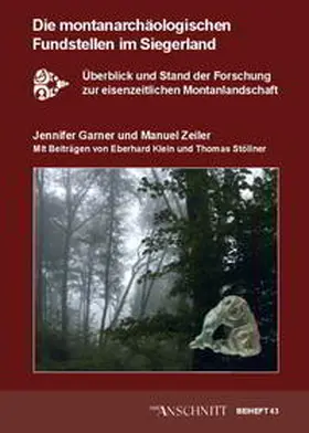 Garner / Zeiler / Klein |  Studien zur Montanlandschaft Siegerland / Die montanarchäologischen Fundstellen im Siegerland | Buch |  Sack Fachmedien