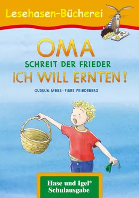 Mebs |  OMA, schreit der Frieder. ICH WILL ERNTEN! | Buch |  Sack Fachmedien