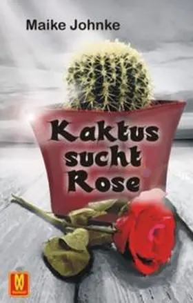 Johnke |  Kaktus sucht Rose | Buch |  Sack Fachmedien