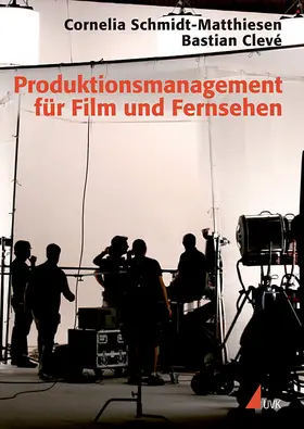 Clevé / Schmidt-Matthiesen |  Produktionsmanagement für Film und Fernsehen | Buch |  Sack Fachmedien