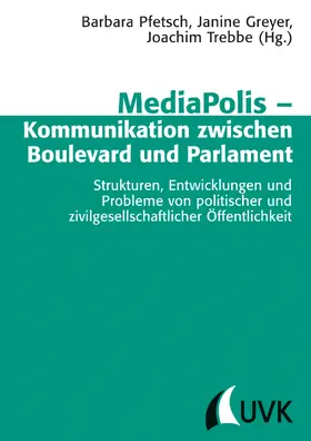 Pfetsch / Greyer / Trebbe |  MediaPolis - Kommunikation zwischen Boulevard und Parlament | Buch |  Sack Fachmedien