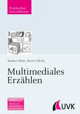 Witte / Ulrich | Multimediales Erzählen | Buch | 978-3-86764-432-7 | www2.sack.de