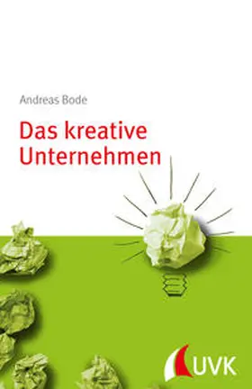 Bode |  Das kreative Unternehmen | Buch |  Sack Fachmedien
