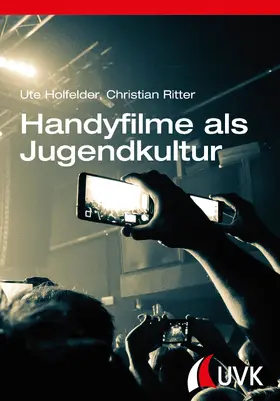 Holfelder / Ritter |  Handyfilme als Jugendkultur | Buch |  Sack Fachmedien