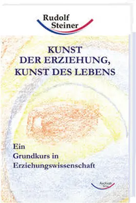 Steiner |  Kunst der Erziehung, Kunst des Lebens | Buch |  Sack Fachmedien