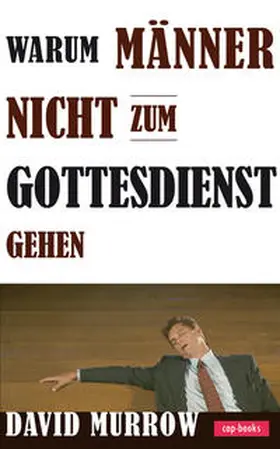 Murrow |  Warum Männer nicht zum Gottesdienst gehen | Buch |  Sack Fachmedien