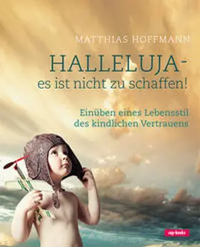 Hoffmann |  Halleluja - es ist nicht zu schaffen! | Buch |  Sack Fachmedien