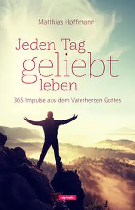 Hoffmann |  Jeden Tag geliebt leben | Buch |  Sack Fachmedien