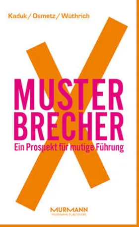 Kaduk / Osmetz / Wüthrich |  MusterbrecherX | Buch |  Sack Fachmedien