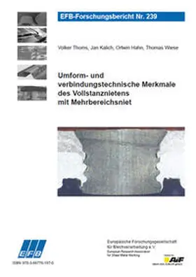 Thoms / Kalich / Hahn |  Umform- und verbindungstechnische Merkmale des Vollstanznietens mit Mehrbereichsniet | Buch |  Sack Fachmedien