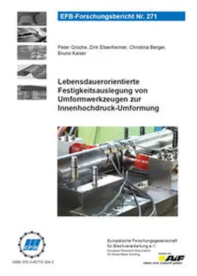 Groche / Elsenheimer / Berger |  Lebensdauerorientierte Festigkeitsauslegung von Umformwerkzeugen zur Innenhochdruck-Umformung | Buch |  Sack Fachmedien