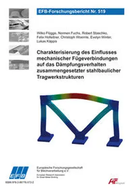 Flügge / Fuchs / Staschko |  Charakterisierung des Einflusses mechanischer Fügeverbindungen auf das Dämpfungsverhalten zusammengesetzter stahlbaulicher Tragwerkstrukturen | Buch |  Sack Fachmedien