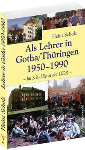 Scholz |  Als Lehrer in Gotha/Thüringen 1950-1990 | Buch |  Sack Fachmedien
