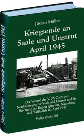 Möller |  Kriegsende an Saale und Unstrut April 1945 | Buch |  Sack Fachmedien