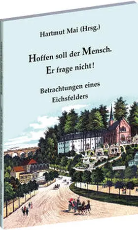 Mai |  Hoffen soll der Mensch. Er frage nicht! | Buch |  Sack Fachmedien