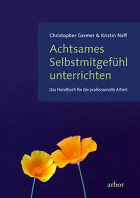 Germer / Neff |  Achtsames Selbstmitgefühl unterrichten | Buch |  Sack Fachmedien