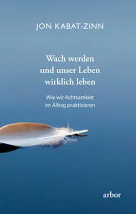 Kabat-Zinn |  Wach werden und unser Leben wirklich leben | Buch |  Sack Fachmedien