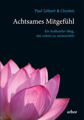 Gilbert / Choden |  Achtsames Mitgefühl | Buch |  Sack Fachmedien