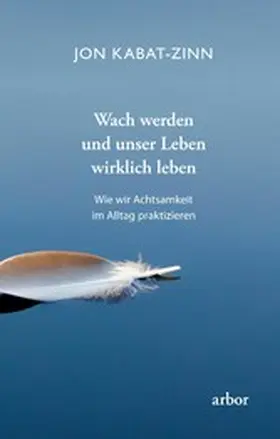 Kabat-Zinn |  Wach werden und unser Leben wirklich leben | eBook | Sack Fachmedien