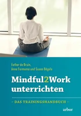 de Bruin / Formsma / Bögels |  Mindful2Work unterrichten | eBook | Sack Fachmedien