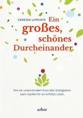Lapointe |  Ein großes, schönes Durcheinander | eBook | Sack Fachmedien