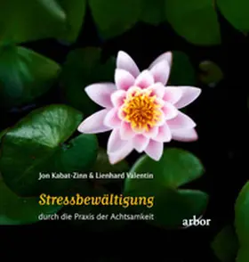 Kabat-Zinn / Valentin |  Stressbewältigung durch die Praxis der Achtsamkeit | Buch |  Sack Fachmedien