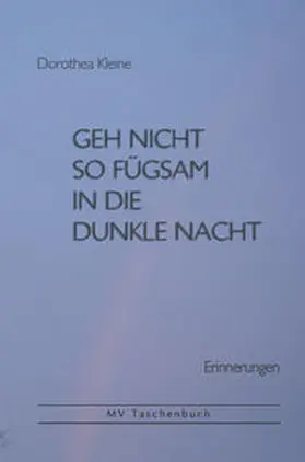 Kleine |  Geh nicht so fügsam in die dunkle Nacht | Buch |  Sack Fachmedien