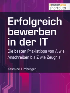 Limberger |  Erfolgreich bewerben in der IT - die besten Praxistipps von A wie (Anschreiben) bis Z (wie Zeugnis) | eBook | Sack Fachmedien
