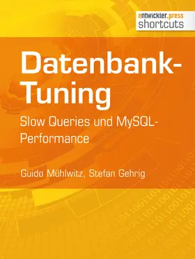 Mühlwitz / Gehrig |  Datenbank-Tuning - Slow Queries und MySQL-Performance | eBook | Sack Fachmedien