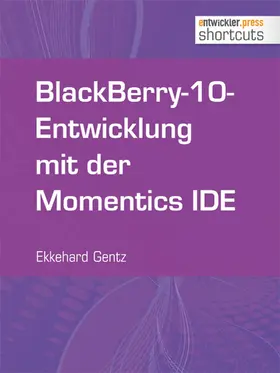 Gentz |  BlackBerry-10-Entwicklung mit der Momentics IDE | eBook | Sack Fachmedien