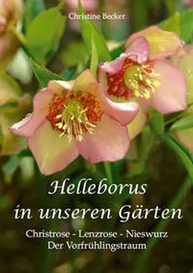 Becker |  Helleborus in unseren Gärten | Buch |  Sack Fachmedien